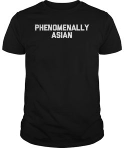 Phenomenally Asian Tee Shirt