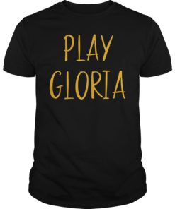 Play Gloria Shirt Sports Fan Gift Tee