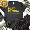 Play Gloria St. Louis Blues Hockey Fan Tshirt Dramatic Comedy Shirt Theatre Shirt Hockey Tee Play Gloria Blue Short-Sleeve Unisex T-Shirt