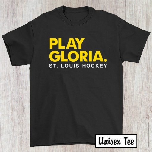 Play Gloria TShirt, Play Gloria ST Louis Hockey T Shirt