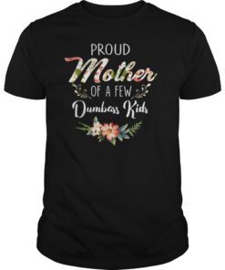 Proud Mother Of A Few Dumbass Kids T-Shirt