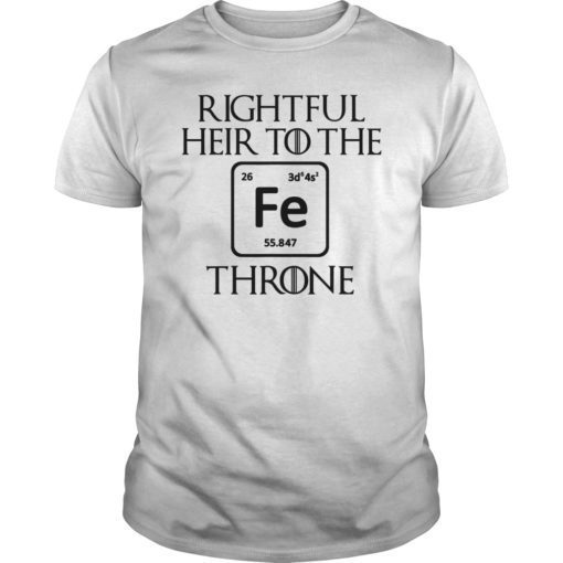 Rightful Heir to the Iron Throne Funny Game Tee shirt Gift
