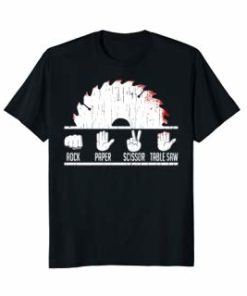 Rock Paper Scissors Table Saw T-Shirt Funny Carpenter Shirts
