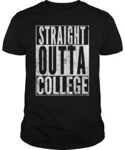 STRAIGHT OUTTA COLLEGE Graduation Senior T Shirt Grad Gift