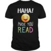 Sarcasm Emoji T-Shirt Haha Made You Read For Teacher Librar