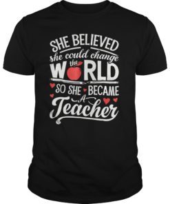 She Believed She Could Change The World T shirt Teacher Gift