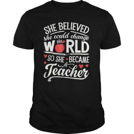 She Believed She Could Change The World T shirt Teacher Gift