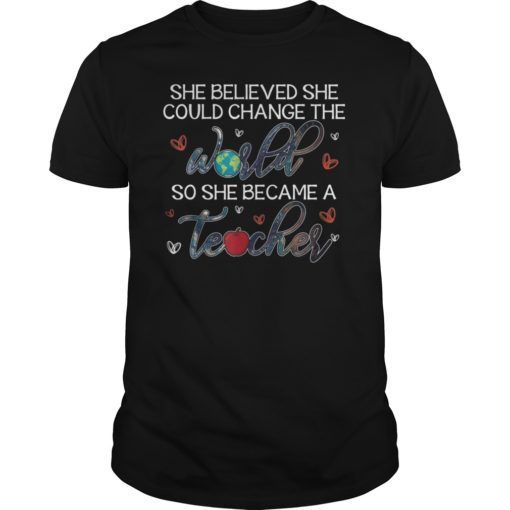 She believed could change world so became teacher Tshirt