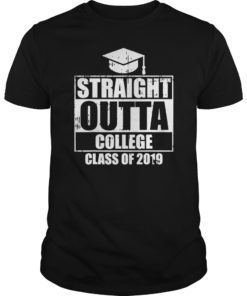 Straight Outta College Funny Graduation 2019 Graduates Gift T-Shirts