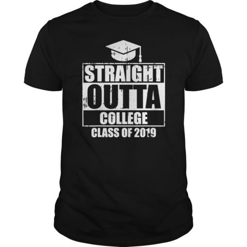 Straight Outta College Funny Graduation 2019 Graduates Gift T-Shirts