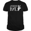 Students Bye Funny Last Day of School T Shirts for Teacher
