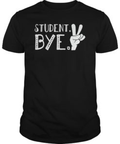 Students Bye Funny Last Day of School T Shirts for Teacher