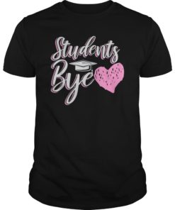 Students Bye Last Day Of School Teacher Summer Break T-Shirt