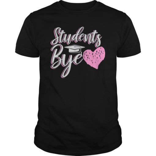 Students Bye Last Day Of School Teacher Summer Break T-Shirt