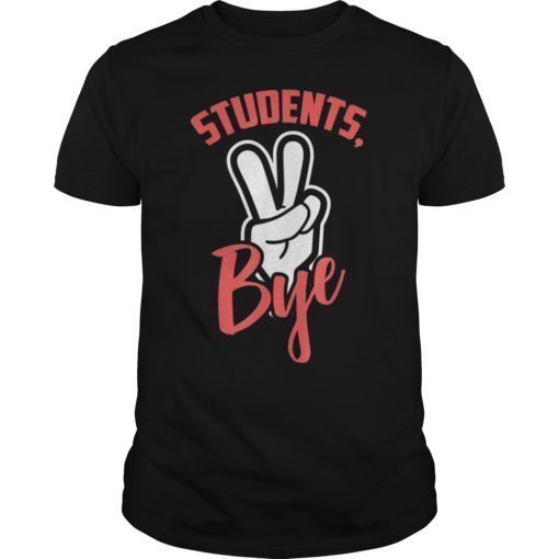 Students Bye Shirt Last Day of School Graduation 2019