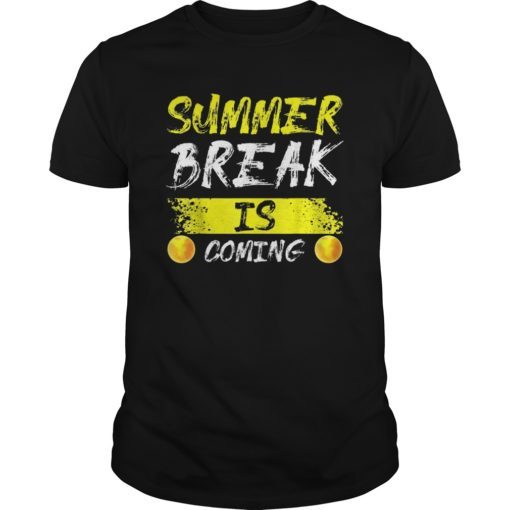 Summer Break is Coming Tshirt