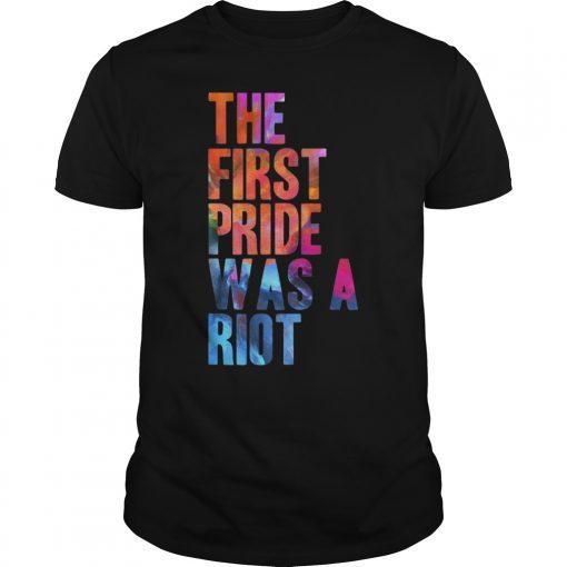 THE FIRST PRIDE WAS A RIOT PRIDE PARADE NYC 50TH ANNIVERSARY SHIRT