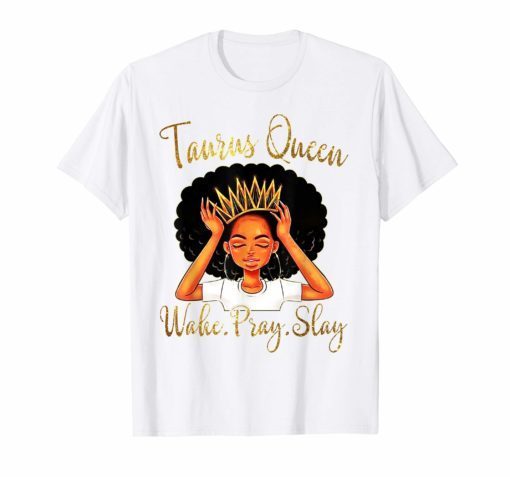 Taurus Queens Are Born in April 20 - May 20 T-shirt