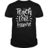 Teach Love Inspire Teacher Teaching T-Shirt for Men or Women