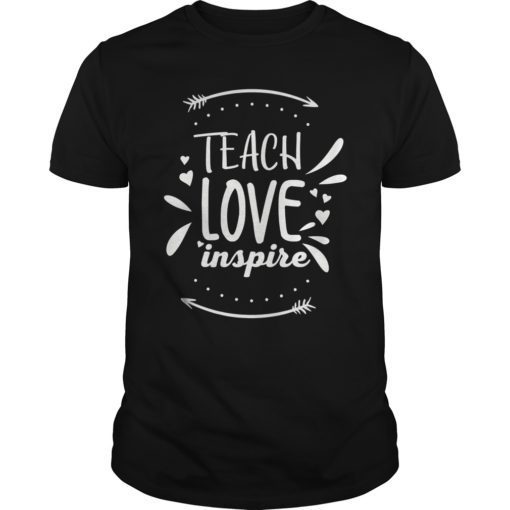 TeacherLife Teacher Life Teach Love Inspire Unisex T Shirts