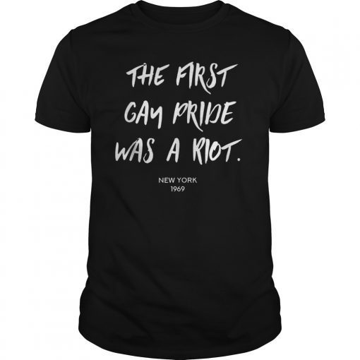 The First Gay Pride Was a Riot - LGBT Pride Shirt