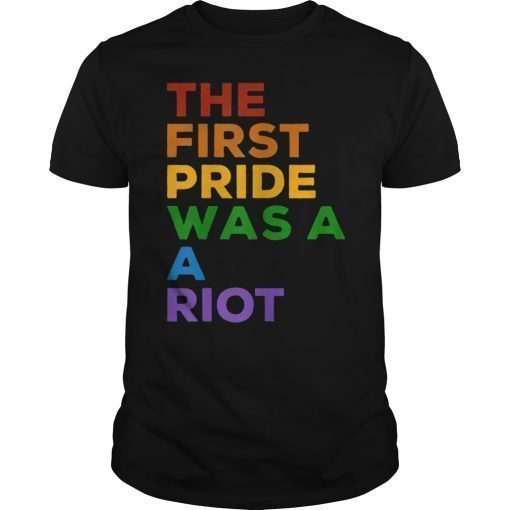 The First Gay Pride was a Riot - LGBT Rainbow Flag T-Shirt