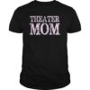 Theater Mom Theatre Drama Acting T-Shirts