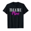 Theatre Mom Funny Stage Drama Acting Gift T-Shirt