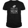Theatre Mom Theater Parent Mama of the Drama TShirt