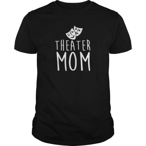 Theatre Mom Theater Parent Mama of the Drama TShirt