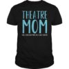 Theatre Mom Theater Parent Mama of the Drama TShirts