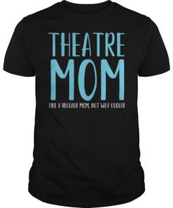 Theatre Mom Theater Parent Mama of the Drama TShirts