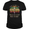 There Is Only One Thing We Say To Death Not Today Vintage Shirt