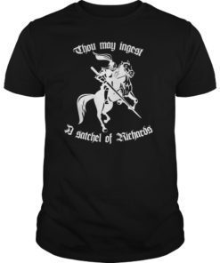 Thou May Ingest A Satchel Of Richards Renaissance Fair Gift Tee Shirts