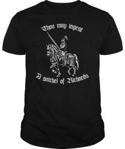 Thou May Ingest A Satchel Of Richards Renaissance Fair Tee Shirt