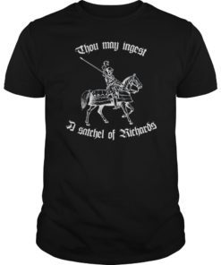 Thou May Ingest A Satchel Of Richards Renaissance Fair Tee Shirts