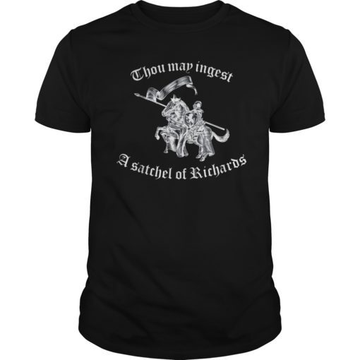 Thou May Ingest A Satchel Of Richards T-shirt Funny Gift