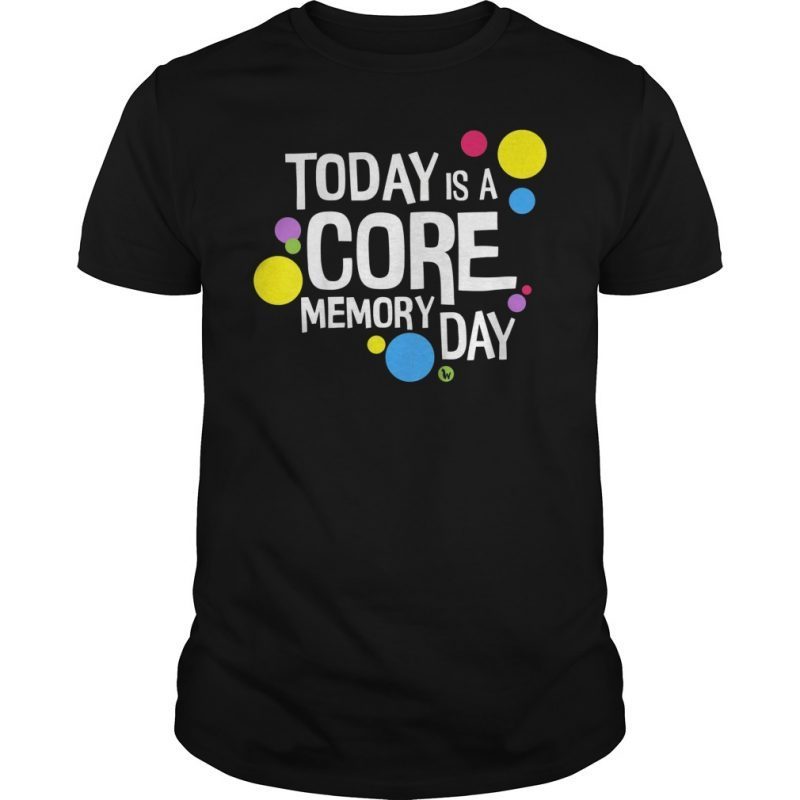 today-is-a-core-memory-day-shirt-reviewshirts-office