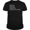 Uncle the Man the Myth the Bad Influence Vintage shirts