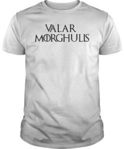 Valar Morghulis Shirt