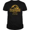 Fatherhood Like A Walk In The Park Shirt