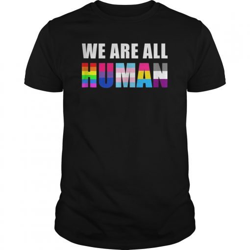 WE ARE ALL HUMAN Flag LGBT Gay Pride Shirt