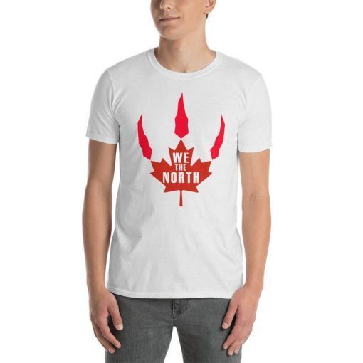 WE THE NORTH Canada T-Shirt Raptors Tribute Gift Tee Shirt