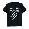 WE THE NORTH - Canada T-Shirt - Raptors Tribute T-Shirt