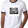 WE THE NORTH Canada Tee Shirt Raptors Tribute Gift Tee Shirt
