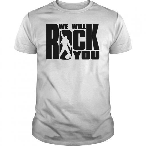 WE Will Rock You TShirt Legends Live Forever Rock Star Music