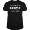 We Are On A Break Teacher Be Like Gift Shirt