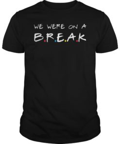 We Are On A Break Teacher T-Shirt