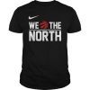 We The North Canada Toronto Raptors NBA Finals T-Shirt