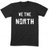 We The North Tee, Game of Thrones, House Stark, Raptors T Shirt